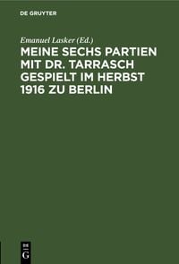 Produktbild: Meine sechs Partien mit Dr. Tarrasch gespielt im Herbst 1916 zu Berlin