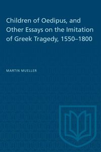 Produktbild: Children of Oedipus, and Other Essays on the Imitation of Greek Tragedy, 1550-1800