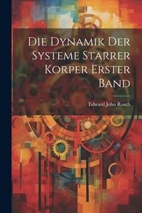 Produktbild: Die Dynamik Der Systeme Starrer Korper Erster Band