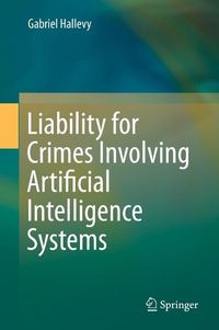Produktbild: Liability for Crimes Involving Artificial Intelligence Systems