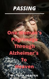 Produktbild: One Woman's Pilgrimage Through Alzheimer's To Heaven (Passing, #2)
