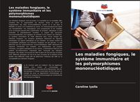 Produktbild: Les maladies fongiques, le syst&egrave;me immunitaire et les polymorphismes mononucl&eacute;otidiques