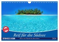 Produktbild: Reif f&uuml;r die S&uuml;dsee. Reise von Fidschi bis Bora Bora (Wandkalender 2026 DIN A4 quer), CALVENDO Monatskalender