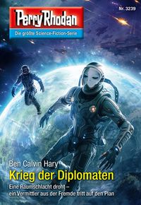 Bild vom Artikel Perry Rhodan 3239: Krieg der Diplomaten vom Autor Ben Calvin Hary