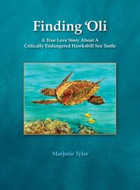 Produktbild: Finding 'Oli: A True Love Story About A Critically Endangered Hawksbill Sea Turtle