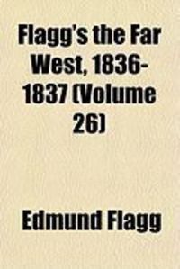 Produktbild: Flagg's the Far West, 1836-1837 (Volume 26)
