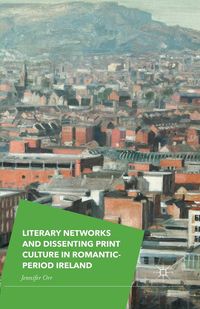 Produktbild: Literary Networks and Dissenting Print Culture in Romantic-Period Ireland