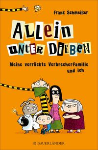 Produktbild: Allein unter Dieben - Meine verr&uuml;ckte Verbrecherfamilie und ich