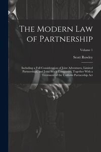 Produktbild: The Modern Law of Partnership: Including a Full Consideration of Joint Adventures, Limited Partnerships, and Joint Stock Companies, Together With a T