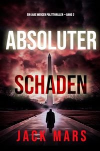Produktbild: Absoluter Schaden (Ein Jake Mercer Politthriller - Band 2)
