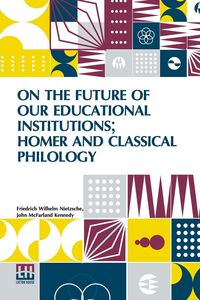 Produktbild: On The Future Of Our Educational Institutions; Homer And Classical Philology