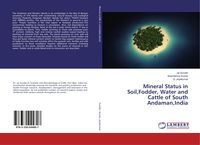 Produktbild: Mineral Status in Soil,Fodder, Water and Cattle of South Andaman,India