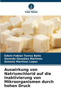 Produktbild: Auswirkung von Natriumchlorid auf die Inaktivierung von Mikroorganismen durch hohen Druck