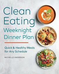 Produktbild: The Clean Eating Weeknight Dinner Plan