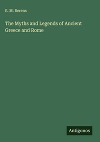 Produktbild: The Myths and Legends of Ancient Greece and Rome