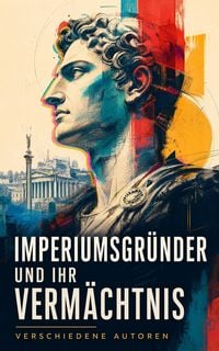Produktbild: Imperiumsgr&uuml;nder und ihr Verm&auml;chtnis