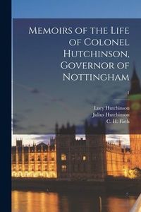 Produktbild: Memoirs of the Life of Colonel Hutchinson, Governor of Nottingham; 1