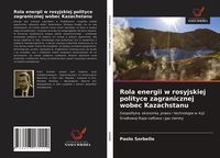 Produktbild: Rola energii w rosyjskiej polityce zagranicznej wobec Kazachstanu