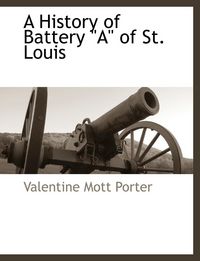 Produktbild: A History of Battery a of St. Louis