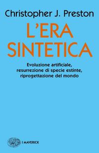 Produktbild: L' era sintetica. Evoluzione artificiale, risurrezione di specie estinte, riprogettazione del mondo