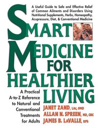 Produktbild: Smart Medicine for Healthier Living: A Practical A-To-Z Reference to Natural and Conventional Treatments
