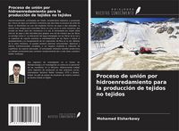 Produktbild: Proceso de uni&oacute;n por hidroenredamiento para la producci&oacute;n de tejidos no tejidos