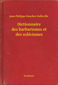 Produktbild: Dictionnaire des barbarismes et des sol&eacute;cismes