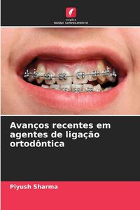 Produktbild: Avan&ccedil;os recentes em agentes de liga&ccedil;&atilde;o ortod&ocirc;ntica