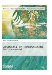 Produktbild: Crowdfunding &ndash; ein Finanzierungsmodell f&uuml;r Kulturprojekte?