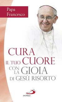 Produktbild: Cura il tuo cuore con la gioia di Ges&ugrave; risorto