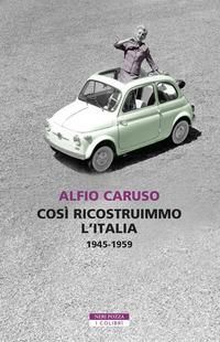 Produktbild: Cos&igrave; ricostruimmo l'Italia. 1945-1959