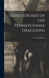 Produktbild: Sabre Strokes of the Pennsylvania Dragoons