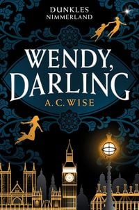 Produktbild: Wendy, Darling &ndash; Dunkles Nimmerland (mit gestaltetem Farbschnitt)