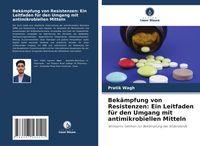 Produktbild: Bek&auml;mpfung von Resistenzen: Ein Leitfaden f&uuml;r den Umgang mit antimikrobiellen Mitteln