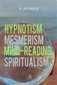 Produktbild: Hypnotism, Mesmerism, Mind-Reading and Spiritualism