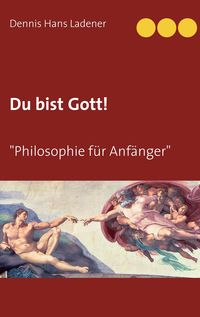 Bild vom Artikel Du bist Gott vom Autor Dennis Hans Ladener