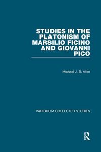 Produktbild: Allen, M: Studies in the Platonism of Marsilio Ficino and Gi