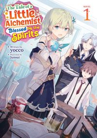 Produktbild: The Tale of a Little Alchemist Blessed by the Spirits (Light Novel) Vol. 1