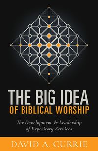 Produktbild: The Big Idea of Biblical Worship
