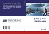 Produktbild: A Vital Role of Human Resource Policies in Employee Retention