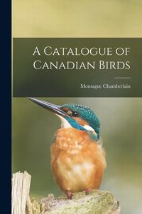 Produktbild: A Catalogue of Canadian Birds