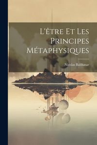 Produktbild: L'&ecirc;tre Et Les Principes M&eacute;taphysiques