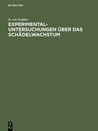 Produktbild: Experimental-Untersuchungen &uuml;ber das Sch&auml;delwachstum