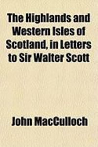 Produktbild: The Highlands and Western Isles of Scotland, in Letters to Sir Walter Scott