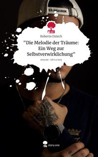 Produktbild: "Die Melodie der Tr&auml;ume: Ein Weg zur Selbstverwirklichung". Life is a Story - story.one