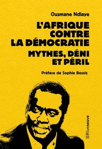 Produktbild: L'Afrique contre la d&eacute;mocratie : mythes, d&eacute;ni et p&eacute;ril