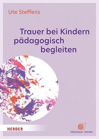 Produktbild: Trauer bei Kindern p&auml;dagogisch begleiten