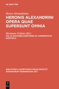 Produktbild: Heron Alexandrinus: Heronis Alexandrini opera quae supersunt omnia / Rationes dimetiendi et commentatio dioptrica