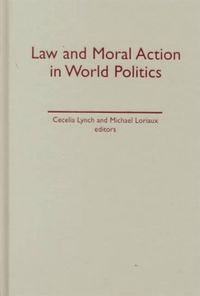 Produktbild: Lynch, C: Law and Moral Action in World Politics