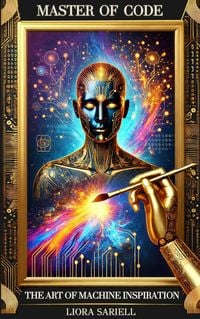 Produktbild: Master of Code:The Art of Machine Inspiration (The Codex of Tomorrow, #1)